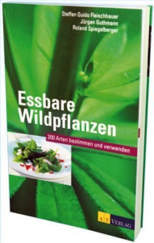 Essbare Wildpflanzen von Steffen Guido Fleischbauer, Jürgen Guthmann, Roland Spiegelberger