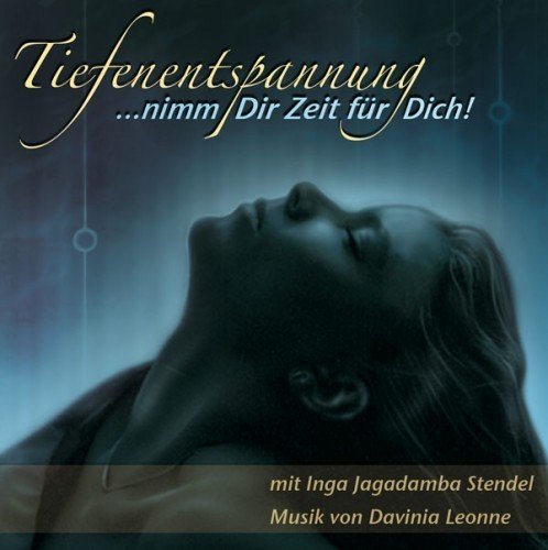 CD: "Tiefenentspannung - Nimm Dir Zeit für Dich" by Inga J. Stendel und mit Musik von Davinia Leonne