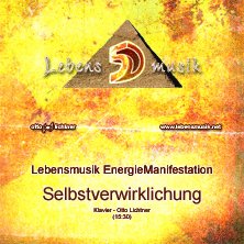 CD: "Energiemanifestation - Selbstverwirklichung" by Lebensmusik - Otto Lichtner