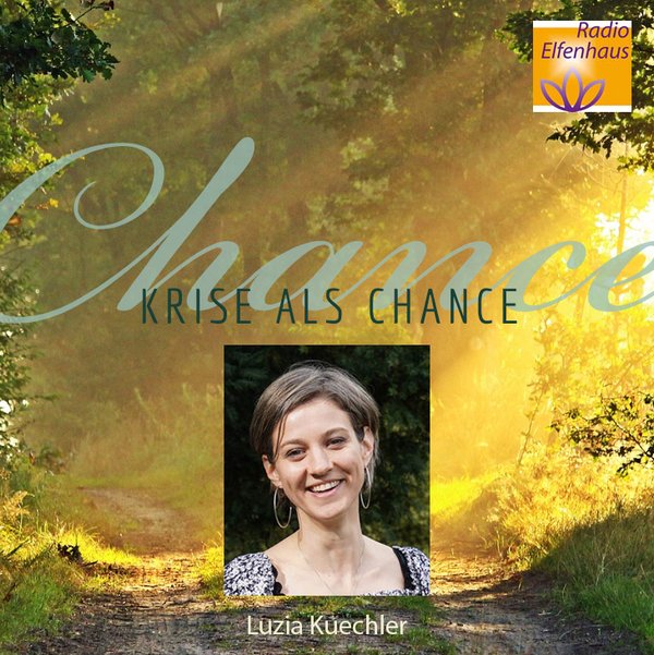 Radio Elfenhaus: "Krise als Chance" - Interview mit Luiza Küchler