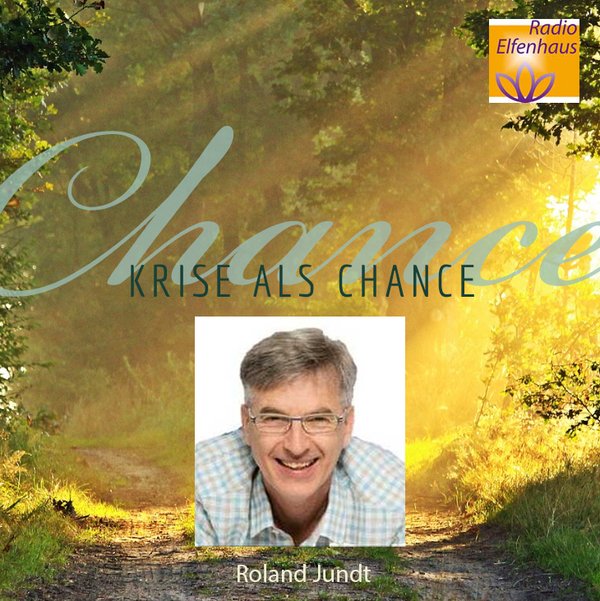 Radio Elfenhaus: "Krise als Chance" - Interview mit Rolandt Jundt
